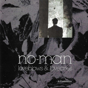 Loveblows & Lovecries - ''A Confession'' dari No-Man