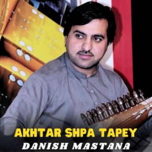 收聽Danish Mastana的Akhtar Shpa Tapey歌詞歌曲