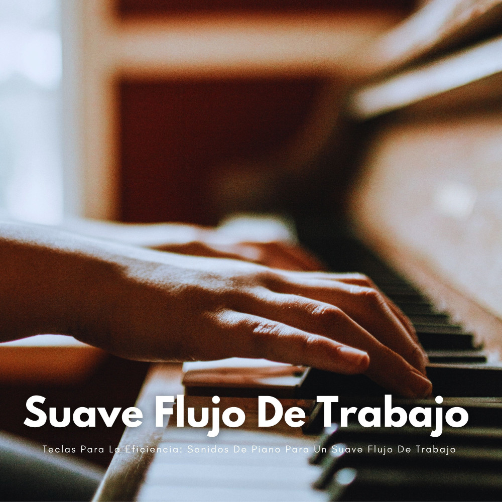 Sonidos De Piano Para Una Jornada Laboral Exitosa