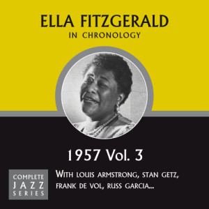 อัลบัม Complete Jazz Series: 1957 Vol. 3 ศิลปิน Ella Fitzgerald