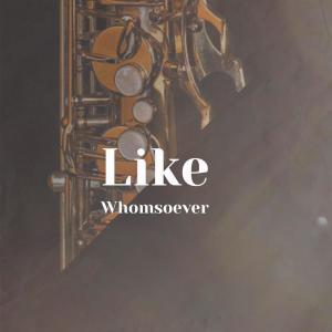 Album Like Whomsoever from 
