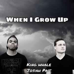 收聽King Whale的When I Grow Up (feat. Josiah Pait)歌詞歌曲