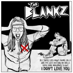 Dengarkan lagu I Don't Love You nyanyian The Blankz dengan lirik