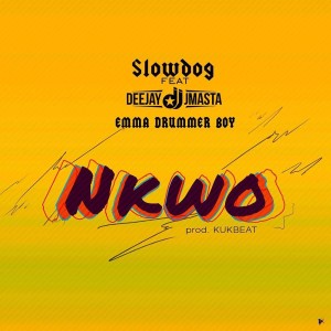 Listen to Nkwo(feat. Deejay JMasta & Emma Drummer Boy) song with lyrics from Slowdog