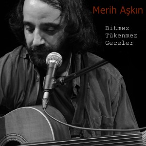 收聽Merih Aşkın的Bitmez Tükenmez Geceler歌詞歌曲