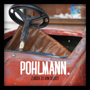 อัลบัม Zurück zu von selbst (Bonus Tracks Version) ศิลปิน Pohlmann.