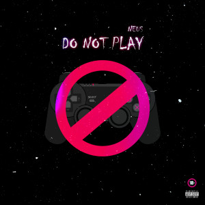 Album DO NOT PLAY (Explicit) from Neus