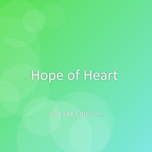Listen to Hope of Heart song with lyrics from Lee Cole