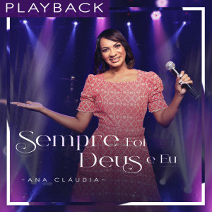 收聽Ana Cláudia的Sempre Foi Deus e Eu (Playback)歌詞歌曲