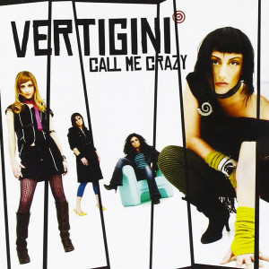 Vertigini的专辑Vertigini - Call me crazy