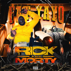 Listen to Rick and Morty (Explicit) song with lyrics from Fat Yayo