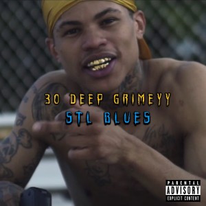 ดาวน์โหลดและฟังเพลง STL Blues (Explicit) พร้อมเนื้อเพลงจาก 30 Deep Grimeyy