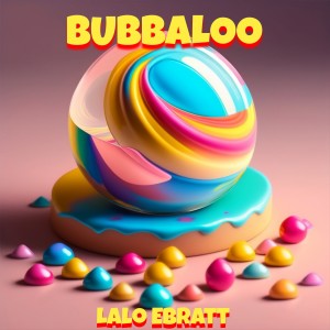 อัลบัม Bubbaloo ศิลปิน Lalo Ebratt