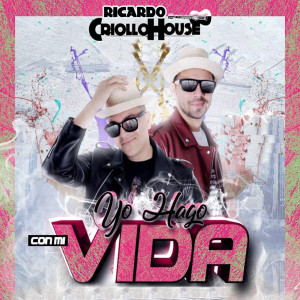 ดาวน์โหลดและฟังเพลง Yo Hago Con Mi Vida พร้อมเนื้อเพลงจาก Ricardo Criollo House