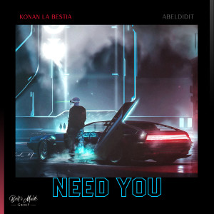 Konan La Bestia的专辑Need You (Explicit)