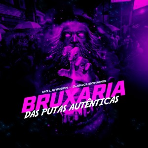 Album Bruxaria das Putas Autênticas (Explicit) oleh Dj Buchecha Mix