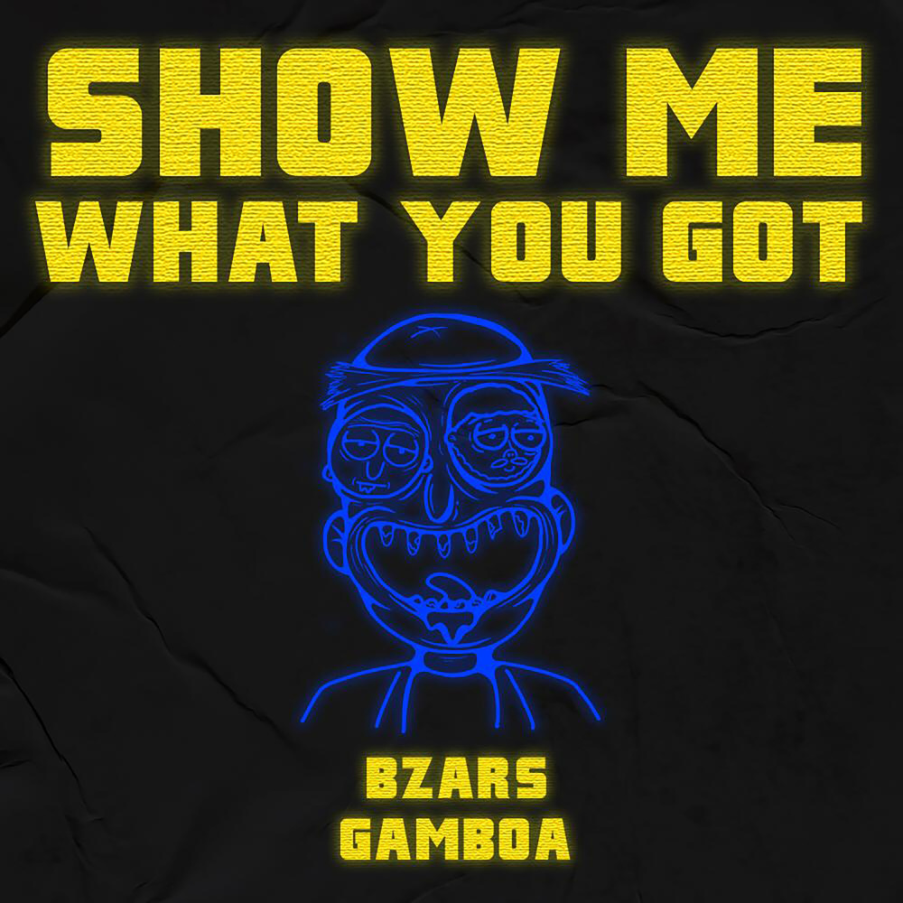 Show Me What You Got