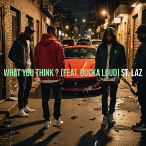 Album What You Think ? (Explicit) from St. Laz