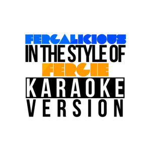 ดาวน์โหลดและฟังเพลง Fergalicious (In the Style of Fergie) [Karaoke Version] พร้อมเนื้อเพลงจาก Karaoke - Ameritz