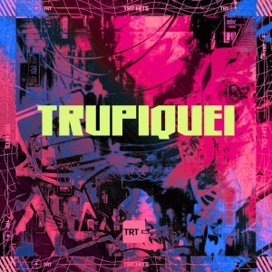 อัลบัม TRUPIQUEI (Explicit) ศิลปิน TRT HITS