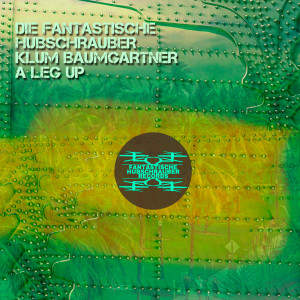 Album A Leg Up from Die Fantastische Hubschrauber