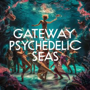 收聽Lyon XM的Gateway To The Psychedelic Seas歌詞歌曲