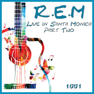 R.E.M的专辑Live in Santa Monica 1991 Part Two