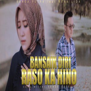 Listen to Bansaik Diri Raso Ka Hino song with lyrics from randa putra