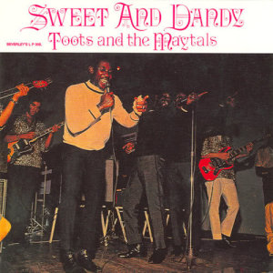 收聽Toots & The Maytals的Sweet and Dandy歌詞歌曲