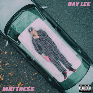 收聽Day Lee的Mattress (Explicit)歌詞歌曲