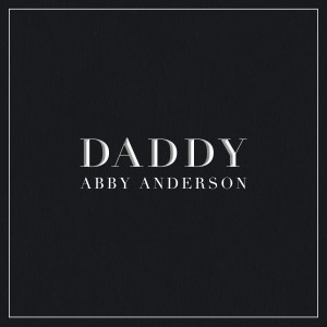 收聽Abby Anderson的Daddy歌詞歌曲