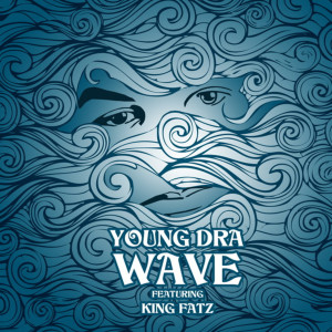 Listen to Wave (Explicit) song with lyrics from Young DRA