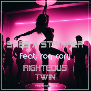 Listen to Shes a Stripper (Explicit) song with lyrics from Righteous Twin