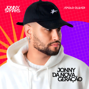 อัลบัม JONNY DA NOVA GERAÇÃO (Explicit) ศิลปิน Jonny Sparks