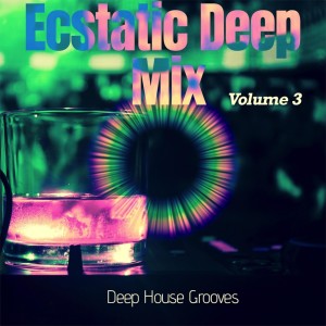 Album Ecstatic Deep Mix, Vol. 3 - Deep House Grooves from Various