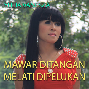 Dengarkan Mawar Ditangan Melati DiPelukkan lagu dari Yulia Vanesza dengan lirik