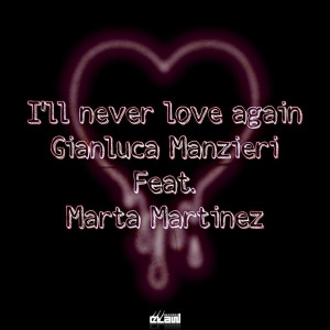 I'll Never Love Again dari Gianluca Manzieri