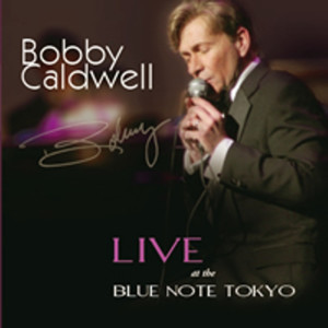 อัลบัม Bobby Caldwell Live at the Blue Note Tokyo ศิลปิน Bobby Caldwell