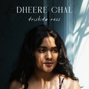 Album Dheere Chal from Trishita Recs