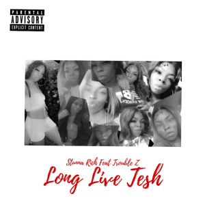 Album Long Live Tesh (feat. Trouble Z) (Explicit) from Stunna Rich
