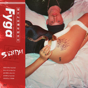 ดาวน์โหลดและฟังเพลง senpai (Explicit) พร้อมเนื้อเพลงจาก FYGA