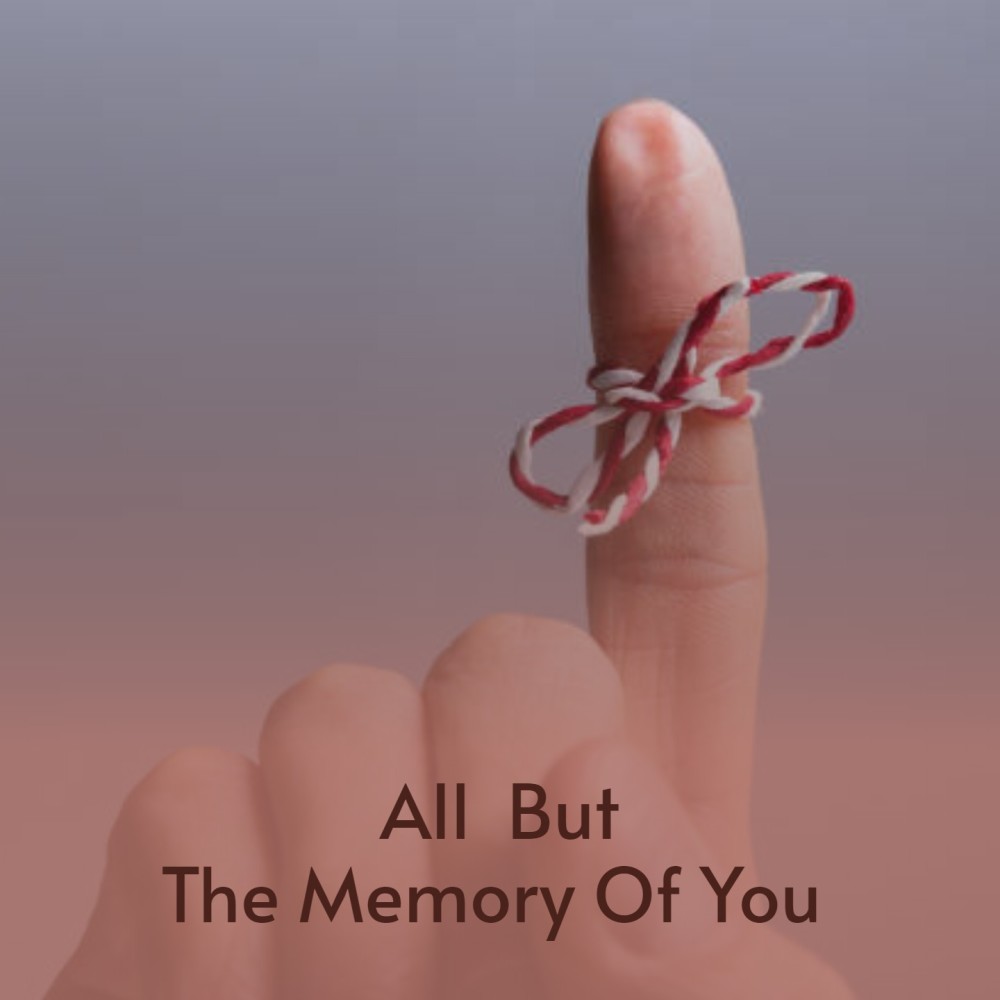 All but the Memory of You