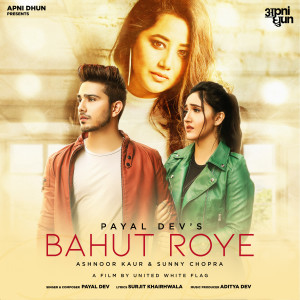 Listen to Bahut Roye song with lyrics from Payal Dev