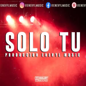 收聽Enevyl music的Solo Tu歌詞歌曲