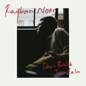 Dari Balik Jendela dari RAYHAN NOOR