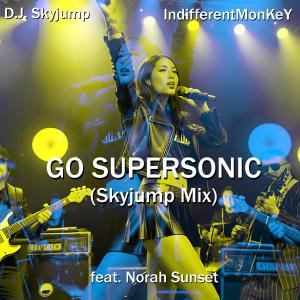 收听D.J. Skyjump的Go Supersonic (Skyjump Mix)歌词歌曲