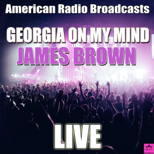 收聽James Brown的Georgia On My Mind (Live)歌詞歌曲
