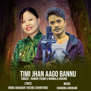 Anish Yonjan Chayangba的專輯Timi Jhan Aago Bannu (feat. Raman Thami & Nirmala Ghising)
