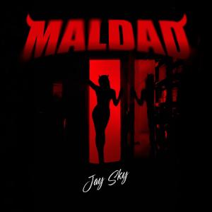 ดาวน์โหลดและฟังเพลง Maldad พร้อมเนื้อเพลงจาก Jay Sky