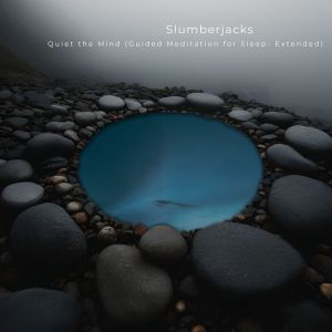 Dengarkan lagu Quiet the Mind (Guided Meditation for Sleep - Extended) nyanyian Slumberjacks dengan lirik